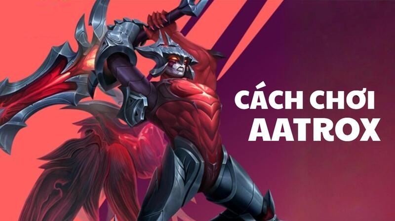 Cách chơi Aatrox: Mẹo leo rank và tips chơi ARAM hiệu quả