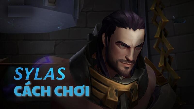 Cách chơi Sylas: Bảng ngọc, combo, mẹo leo rank hiệu quả