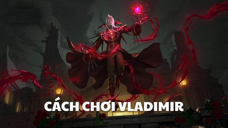 Cách chơi Vladimir: Chiến thuật và mẹo lên đồ hiệu quả nhất