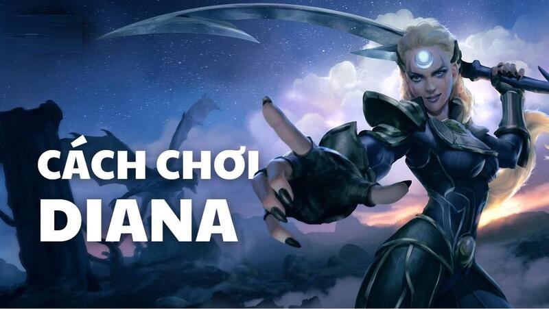 Cách chơi Diana: Tối ưu combo và cách lên đồ hiệu quả