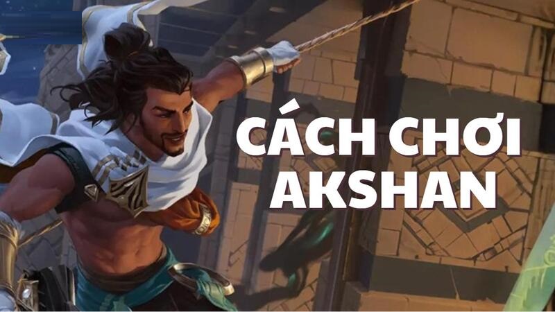 Cách chơi Akshan mùa mới: Combo, ngọc và mẹo leo rank