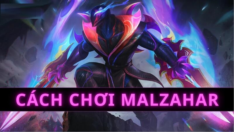 Cách chơi Malzahar - Bảng Ngọc, Trang Bị Và Lối Chơi Tối Ưu