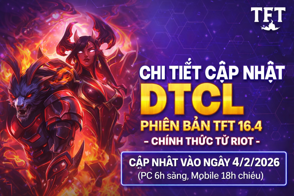 Chi Tiết Cập Nhật DTCL Phiên Bản TFT 16.4 – Chính Thức Từ Riot