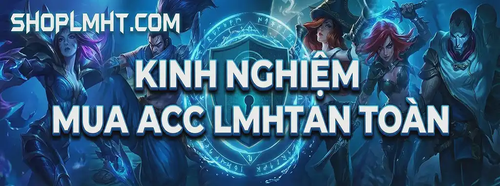 kinh-nghiem-mua-acc-lmht-an-toan